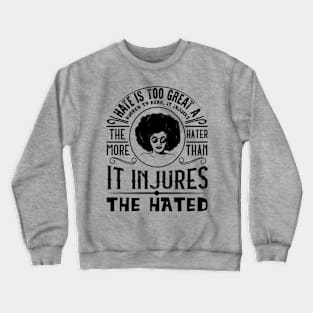 Hate is too great a burden to bear Crewneck Sweatshirt